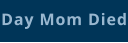 Day Mom Died